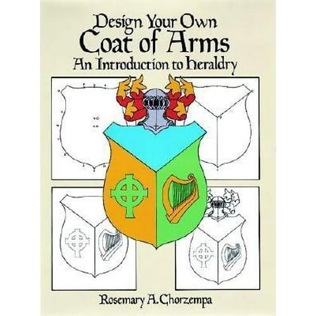 Dover Children's Activity Books: Design Your Own Coat of Arms: An Introduction to Heraldry (Paperback)