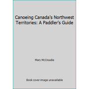 Angle View: Canoeing Canada's Northwest Territories: A Paddler's Guide [Paperback - Used]