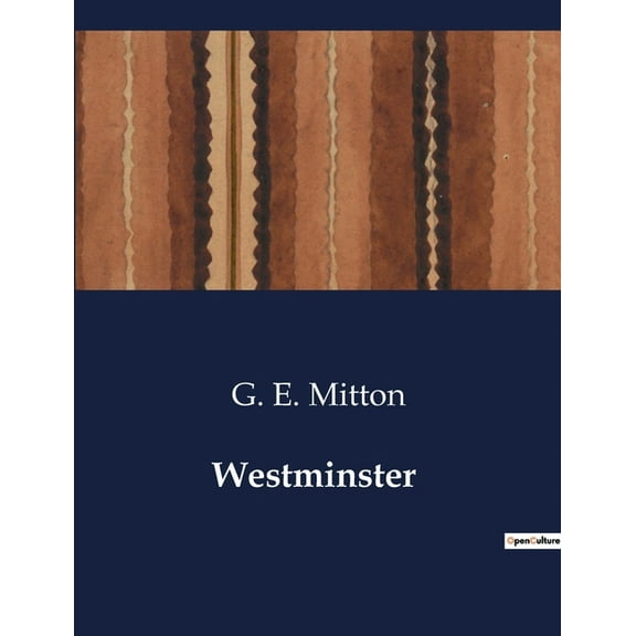 Westminster: Exploring the Historical and Architectural transitions of Westminster, (Paperback)