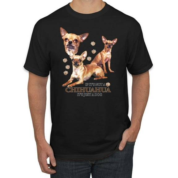 Wild Bobby, If It's Not a Chihuahua It's Just a Dog Gift, Men Graphic Tee, Black, Small