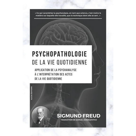 Psychopathologie de la vie quotidienne: Application de la psychanalyse àl'interprétation des actes de la vie quoti, (Paperback)