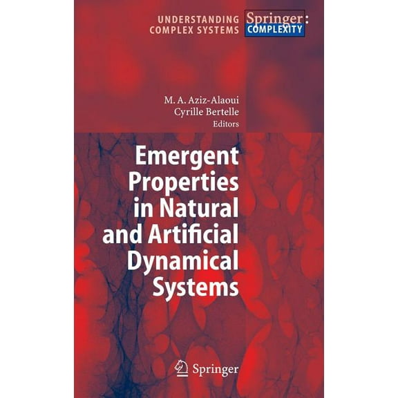 Understanding Complex Systems Emergent Properties in Natural and Artificial Dynamical Systems, (Hardcover)