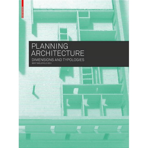 Planning Architecture: Dimensions and Typologies, (Paperback)