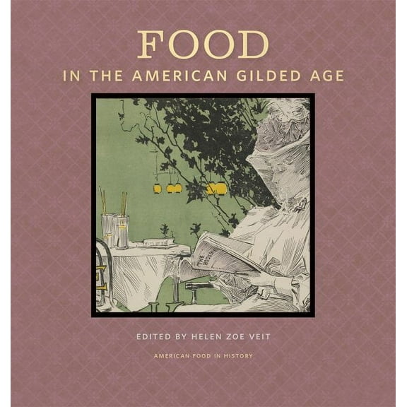 American Food in History: Food in the American Gilded Age (Hardcover)