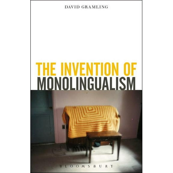 The Invention of Monolingualism, (Paperback)