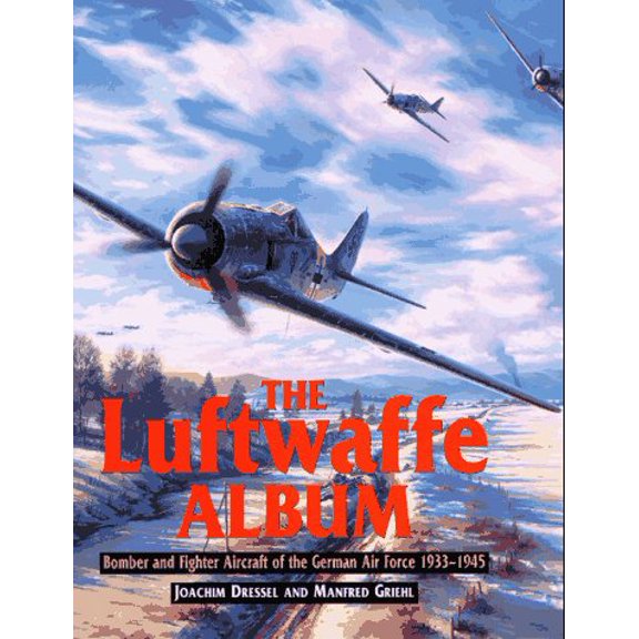 Pre-Owned The Luftwaffe Album: Fights and Bombers of the German Air Force 1933-1945, 9781854094094, 1854094092, Hardcover, First Edition edition