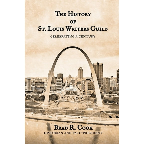 The History of St. Louis Writers Guild: Celebrating a Century, (Paperback)