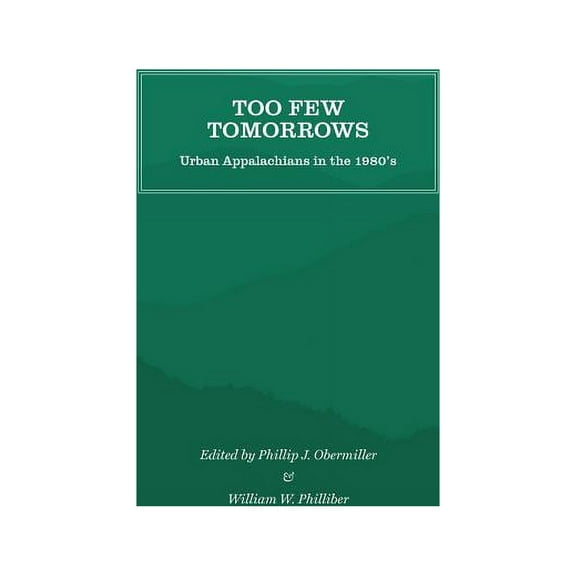 Too Few Tomorrows: Urban Appalachians in the 1980's, (Paperback)