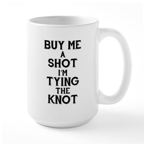 CafePress - Buy Me A Shot - 15 oz Ceramic Large White Novelty Mug