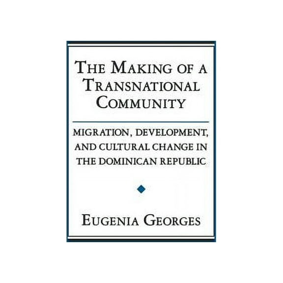 The Making of a Transnational Community: Migration, Development, and Cultural Change in the Dominican Republic, (Hardcover)