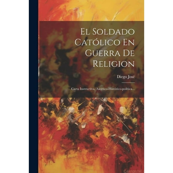 El Soldado Católico En Guerra De Religion (Paperback)
