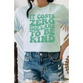 thumbnail image 6 of It Costs Zero Dollars To Be Kind Graphic Tee T-Shirt, 6 of 9