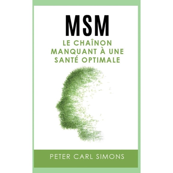 Msm: Le chaînon manquant àune santé optimale, (Paperback)