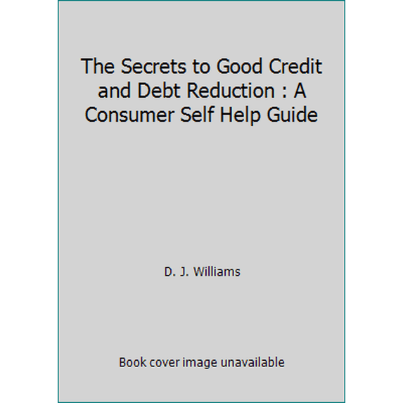 Pre-Owned The Secrets to Good Credit and Debt Reduction : A Consumer Self Help Guide (Paperback) 097030370X 9780970303707