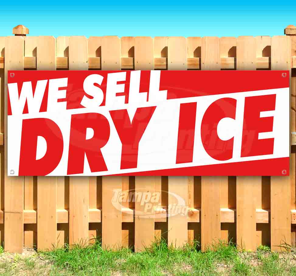 WE SELL DRY ICE 13 oz heavy duty vinyl banner sign with metal grommets