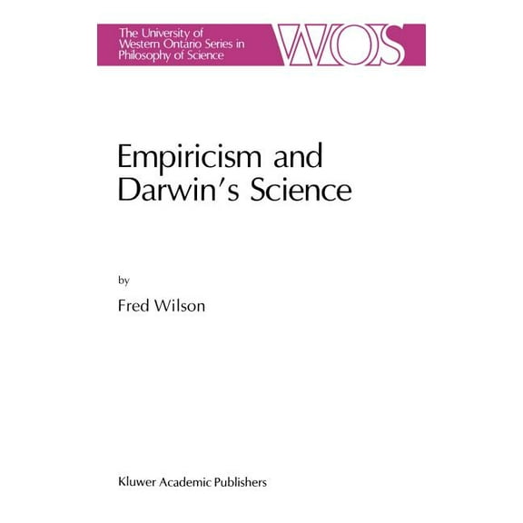 The Western Ontario Philosophy of Scienc Empiricism and Darwin's Science, Book 47, (Hardcover)