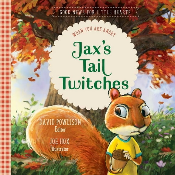 Good News for Little Hearts Jax's Tail Twitches: When You Are Angry, Book 2, (Hardcover)