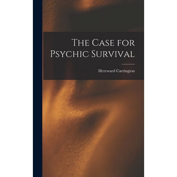 The Case for Psychic Survival, (Hardcover)