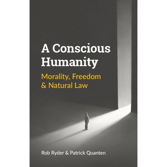 A Conscious Humanity: Morality, Freedom & Natural Law, (Paperback)
