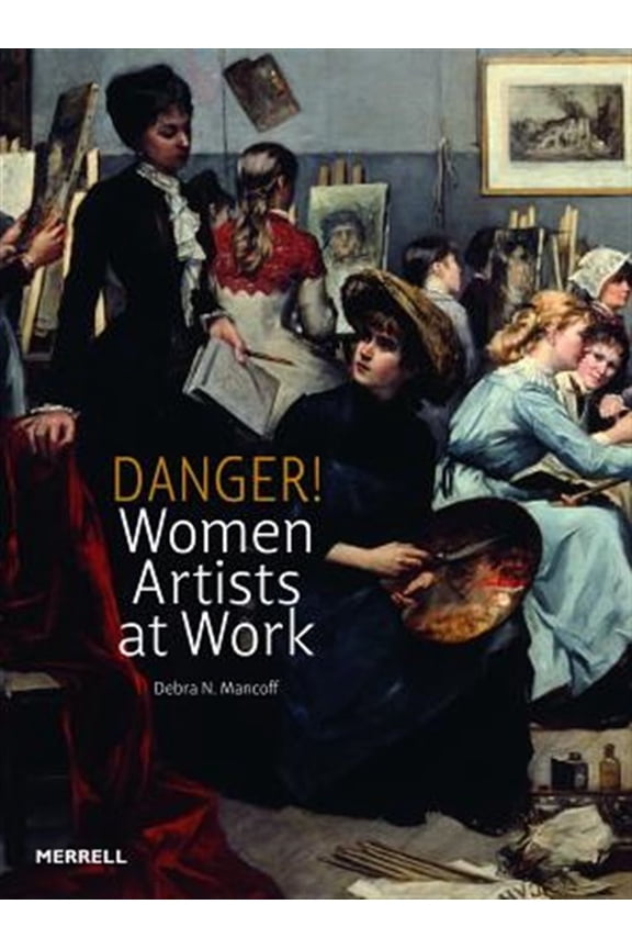 Pre-Owned Danger! Women Artists at Work (Hardcover) 185894564X 9781858945644