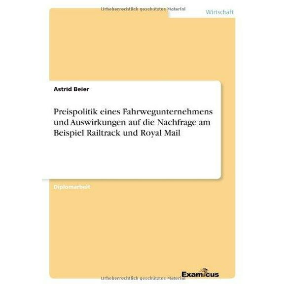 Preispolitik Eines Fahrwegunternehmens Und Auswirkungen Auf Die Nachfrage Am Beispiel Railtrack Und Royal Mail