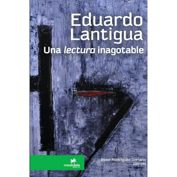 EDUARDO LANTIGUA, una lectura inagotable (Paperback)