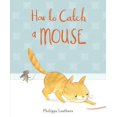 thumbnail image 1 of Pre-Owned How to Catch a Mouse (Hardcover) 0763669121 9780763669126, 1 of 1