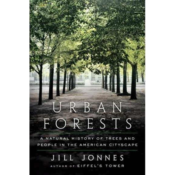 Pre-Owned Urban Forests: A Natural History of Trees and People in the American Cityscape (Hardcover) 0670015660 9780670015665