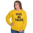 thumbnail image 4 of Feed Me Tacos Tuesday Mexican Food Sweatshirt for Men or Women Brisco Brands 4X, 4 of 6