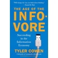 thumbnail image 1 of Pre-Owned The Age of the Infovore: Succeeding in the Information Economy (Paperback) 0452296196 9780452296190, 1 of 1