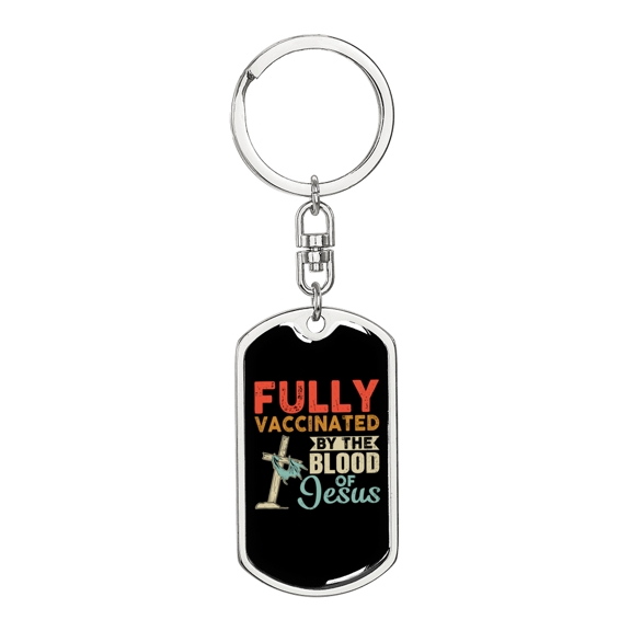 Fully Vaccinated By Jesus Stainless Steel or 18k Gold Premium Swivel Dog Tag Keychain