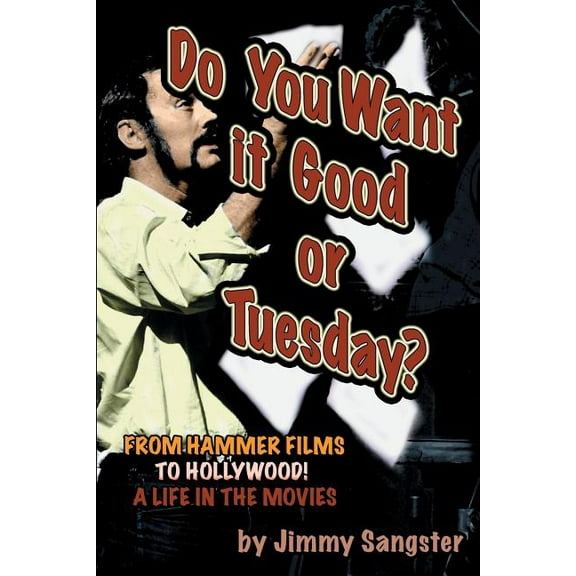 Do You Want it Good or Tuesday? From Hammer Films to Hollywood: A Life in the Movies, (Paperback)
