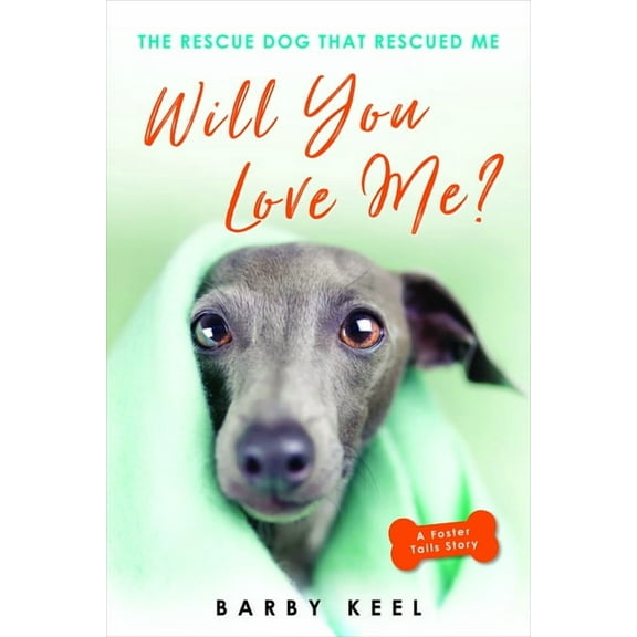 Foster Tails Will You Love Me?: The Rescue Dog That Rescued Me, Book 2, (Paperback)