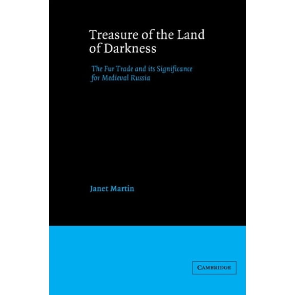 Treasure of the Land of Darkness: The Fur Trade and Its Significance for Medieval Russia, (Paperback)