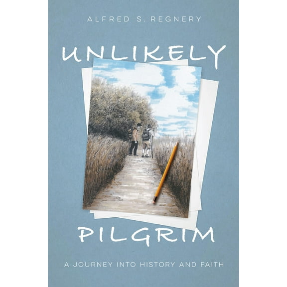 Unlikely Pilgrim : A Journey into History and Faith (Hardcover)