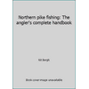Northern pike fishing: The angler's complete handbook [Hardcover - Used]