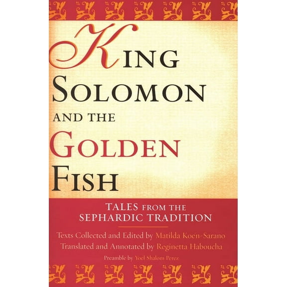 Raphael Patai Jewish Folklore and Anthro King Solomon and the Golden Fish: Tales from the Sephardic Tradition, (Hardcover)