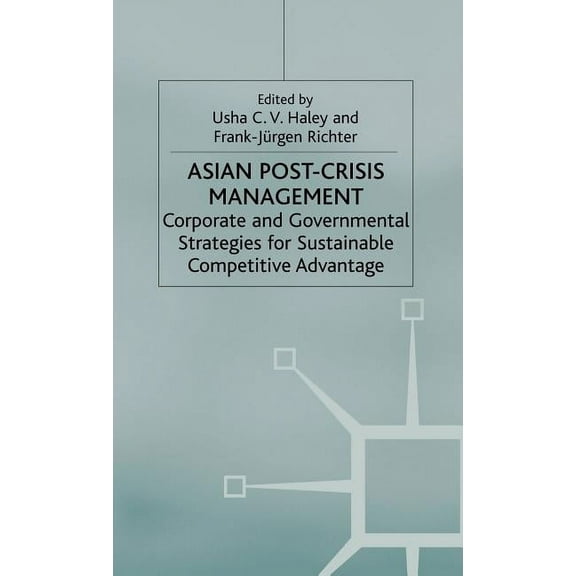 Asian Post-Crisis Management: Corporate and Governmental Strategies for Sustainable Competitive Advantage, (Hardcover)
