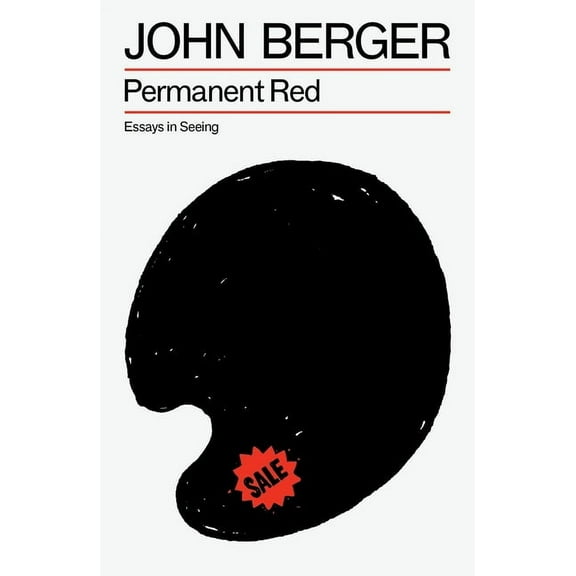 The Essential John Berger Permanent Red: Essays in Seeing, (Paperback)