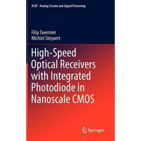 Analog Circuits and Signal Processing High-Speed Optical Receivers with Integrated Photodiode in Nanoscale CMOS, Book 5, (Hardcover)