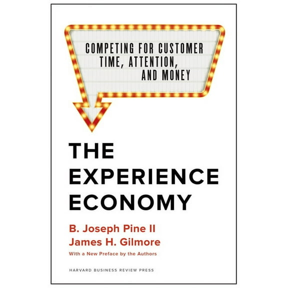 The Experience Economy, with a New Preface by the Authors: Competing for Customer Time, Attention, and Money, (Hardcover)