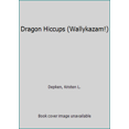 thumbnail image 1 of Pre-Owned Dragon Hiccups (Wallykazam!) (Hardcover) 0553523104 9780553523102, 1 of 1