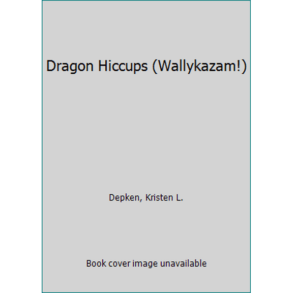 Pre-Owned Dragon Hiccups (Wallykazam!) (Hardcover) 0553523104 9780553523102