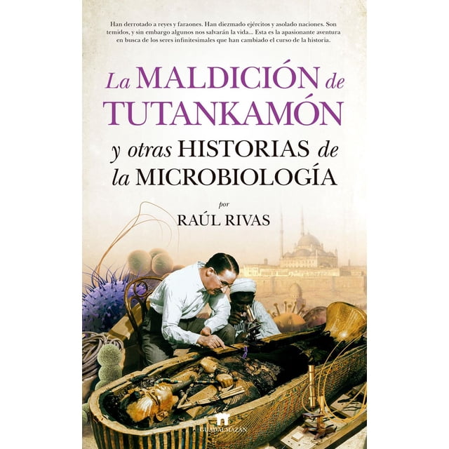 Libro La Maldicion De Tutankamon Y Otras Historias De La Microbiologia Tapa Blanda, Autor Raul Rivas, Editorial Guadalmazan
