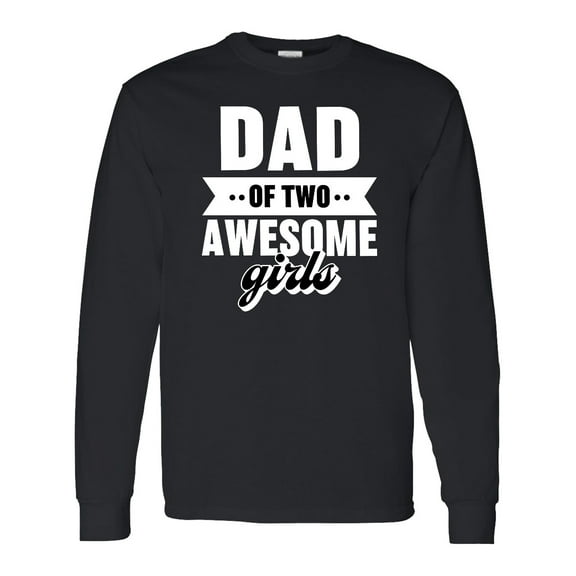 Inktastic Father's Day Dad of 2 Awesome Girls Long Sleeve T-Shirt