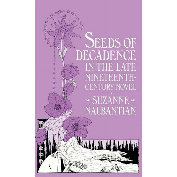 Seeds of Decadence in the Late Nineteenth-Century Novel: A Crisis in Values, (Hardcover)