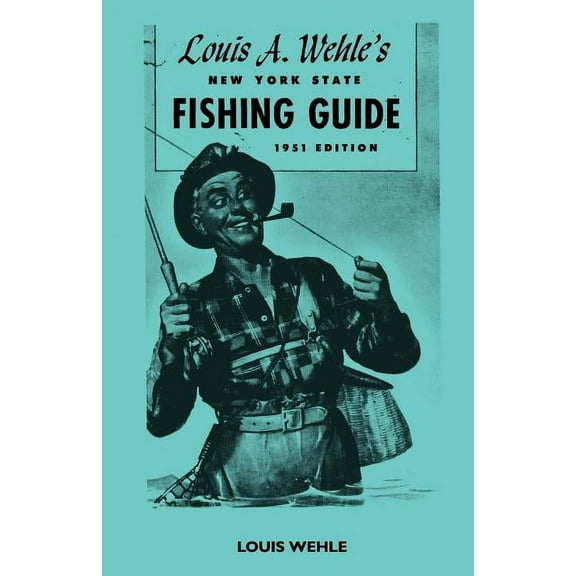 Louis A. Wehle's New York State Fishing Guide 1951 Edition, (Paperback)