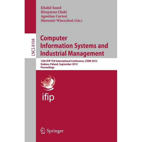 Computer Information Systems and Industrial Management: 12th Ifip Tc 8 International Conference, Cisim 2013, Krakow, Pol, (Paperback)