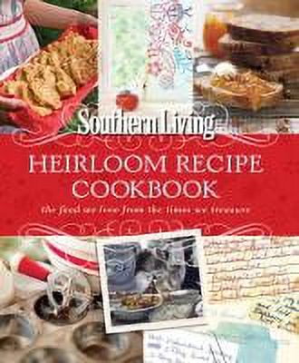 Southern Living Heirloom Recipe Cookbook : The Food We Love from the Times We Treasure - image 2 of 2