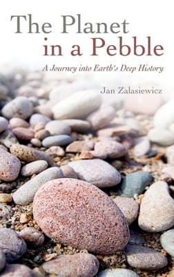 Pre-Owned The Planet in a Pebble: A Journey into Earth's Deep History (Hardcover) 0199569703 9780199569700